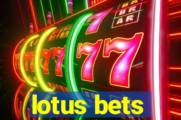 lotus bets